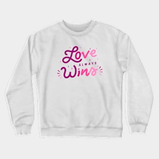 Love Always Wins Crewneck Sweatshirt